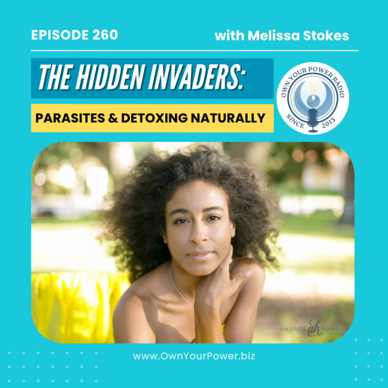 Episode 260: The Hidden Invaders: Parasites & Detoxing Naturally
