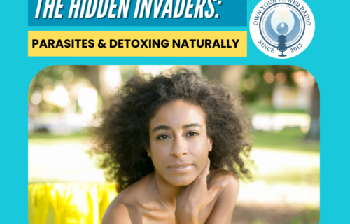 Episode 260: The Hidden Invaders: Parasites & Detoxing Naturally