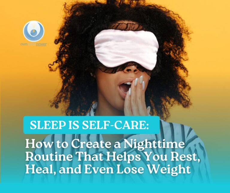 Sleep Is Self-Care: How to Create a Nighttime Routine That Helps You Rest, Heal, and Even Lose Weight