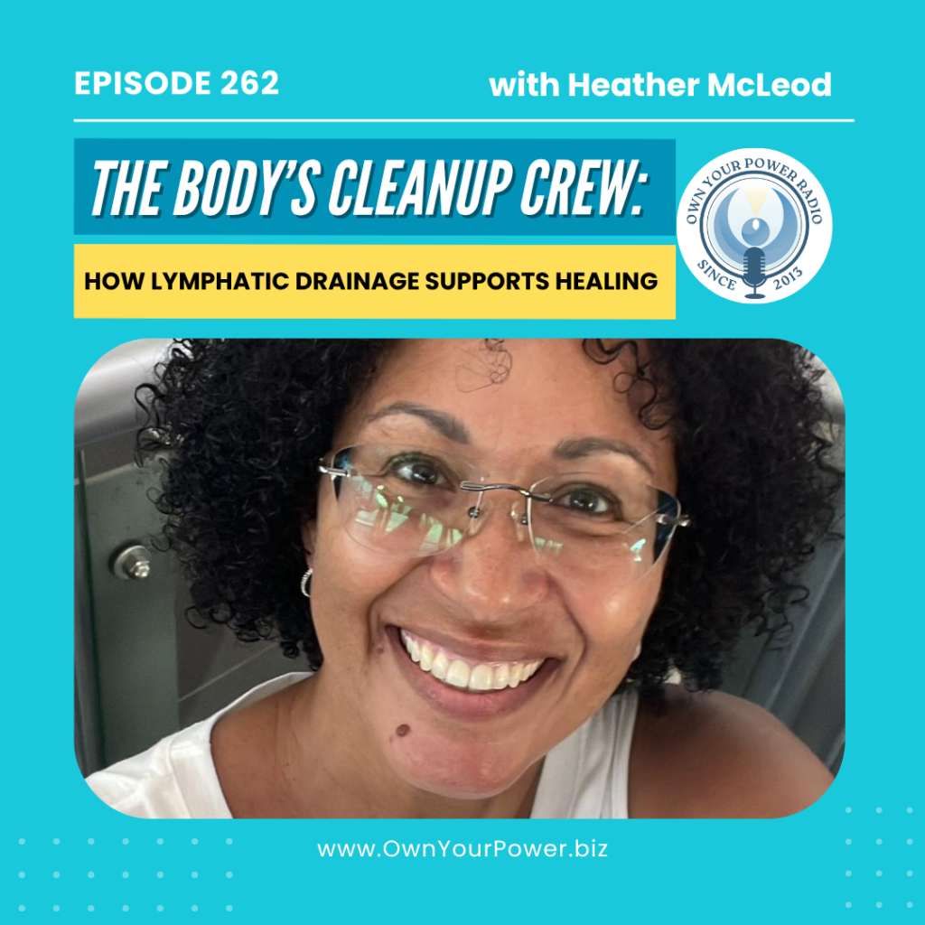 Episode 262: The Body’s Cleanup Crew: How Lymphatic Drainage Supports Healing