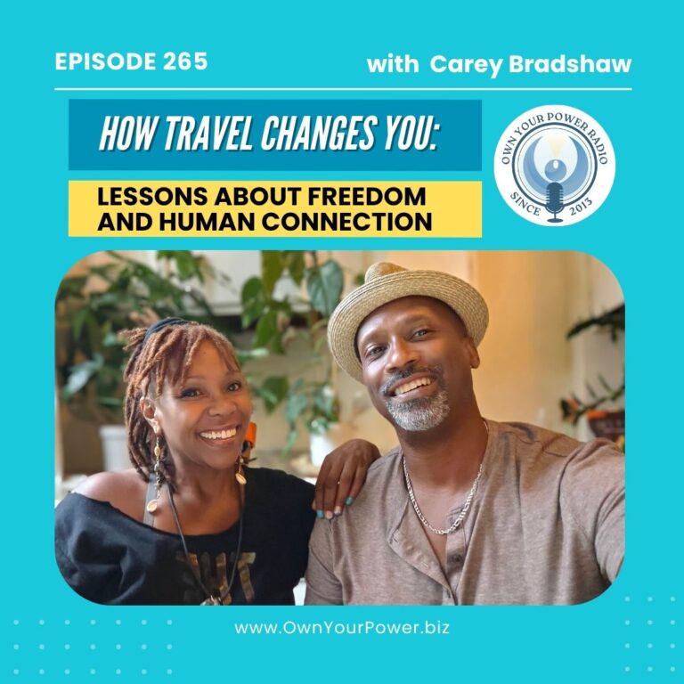 Episode 265: How Travel Changes You: Lessons About Freedom And Human Connection